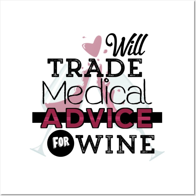 Will Trade Medical Advice For Wine Wall Art by UnderDesign